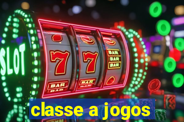 classe a jogos